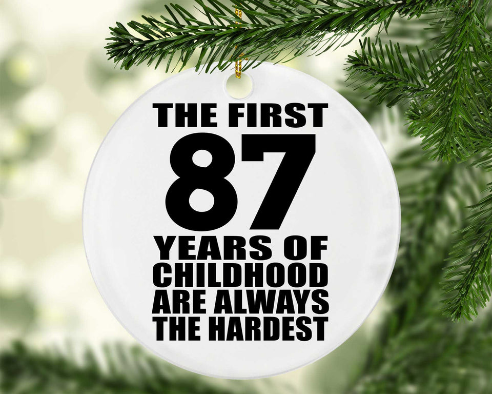 87th Birthday First 87 Years of Childhood Are The Hardest - Circle Ornament