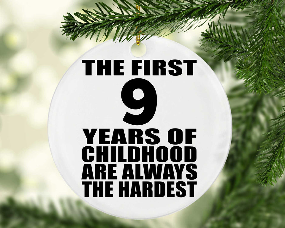 9th Birthday First 9 Years of Childhood Are The Hardest - Circle Ornament
