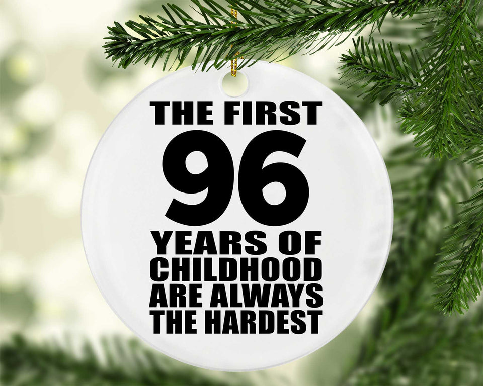 96th Birthday First 96 Years of Childhood Are The Hardest - Circle Ornament