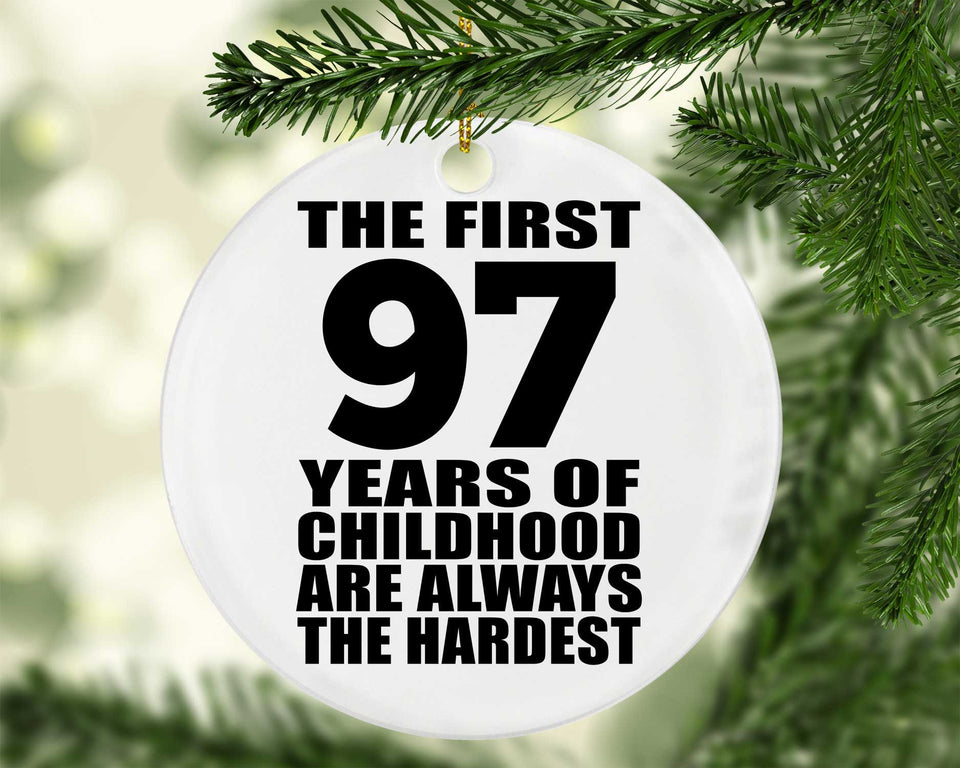 97th Birthday First 97 Years of Childhood Are The Hardest - Circle Ornament