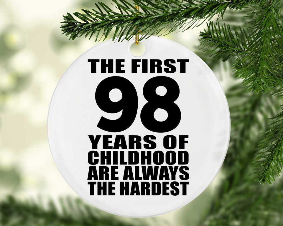 98th Birthday First 98 Years of Childhood Are The Hardest - Circle Ornament