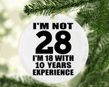 28th Birthday I'm Not 28 I'm 18 With 10 Years Experience - Circle Ornament