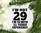 29th Birthday I'm Not 29 I'm 18 With 11 Years Experience - Circle Ornament