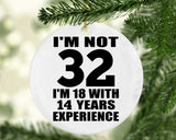 32nd Birthday I'm Not 32 I'm 18 With 14 Years Experience - Circle Ornament