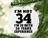 34th Birthday I'm Not 34 I'm 18 With 16 Years Experience - Circle Ornament