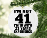 41st Birthday I'm Not 41 I'm 18 With 23 Years Experience - Circle Ornament