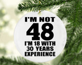 48th Birthday I'm Not 48 I'm 18 With 30 Years Experience - Circle Ornament