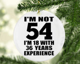 54th Birthday I'm Not 54 I'm 18 With 36 Years Experience - Circle Ornament