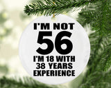 56th Birthday I'm Not 56 I'm 18 With 38 Years Experience - Circle Ornament