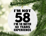 58th Birthday I'm Not 58 I'm 18 With 40 Years Experience - Circle Ornament