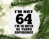 64th Birthday I'm Not 64 I'm 18 With 46 Years Experience - Circle Ornament