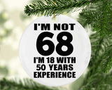 68th Birthday I'm Not 68 I'm 18 With 50 Years Experience - Circle Ornament