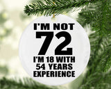 72nd Birthday I'm Not 72 I'm 18 With 54 Years Experience - Circle Ornament