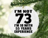 73rd Birthday I'm Not 73 I'm 18 With 55 Years Experience - Circle Ornament