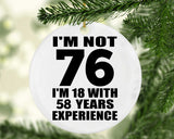 76th Birthday I'm Not 76 I'm 18 With 58 Years Experience - Circle Ornament