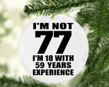 77th Birthday I'm Not 77 I'm 18 With 59 Years Experience - Circle Ornament