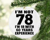 78th Birthday I'm Not 78 I'm 18 With 60 Years Experience - Circle Ornament