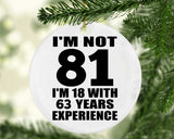 81st Birthday I'm Not 81 I'm 18 With 63 Years Experience - Circle Ornament
