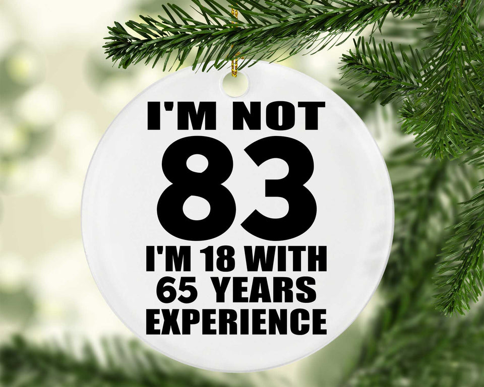 83rd Birthday I'm Not 83 I'm 18 With 65 Years Experience - Circle Ornament