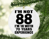 88th Birthday I'm Not 88 I'm 18 With 70 Years Experience - Circle Ornament