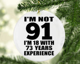 91st Birthday I'm Not 91 I'm 18 With 73 Years Experience - Circle Ornament
