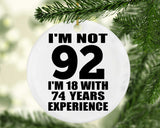 92nd Birthday I'm Not 92 I'm 18 With 74 Years Experience - Circle Ornament