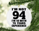 94th Birthday I'm Not 94 I'm 18 With 76 Years Experience - Circle Ornament