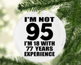 95th Birthday I'm Not 95 I'm 18 With 77 Years Experience - Circle Ornament