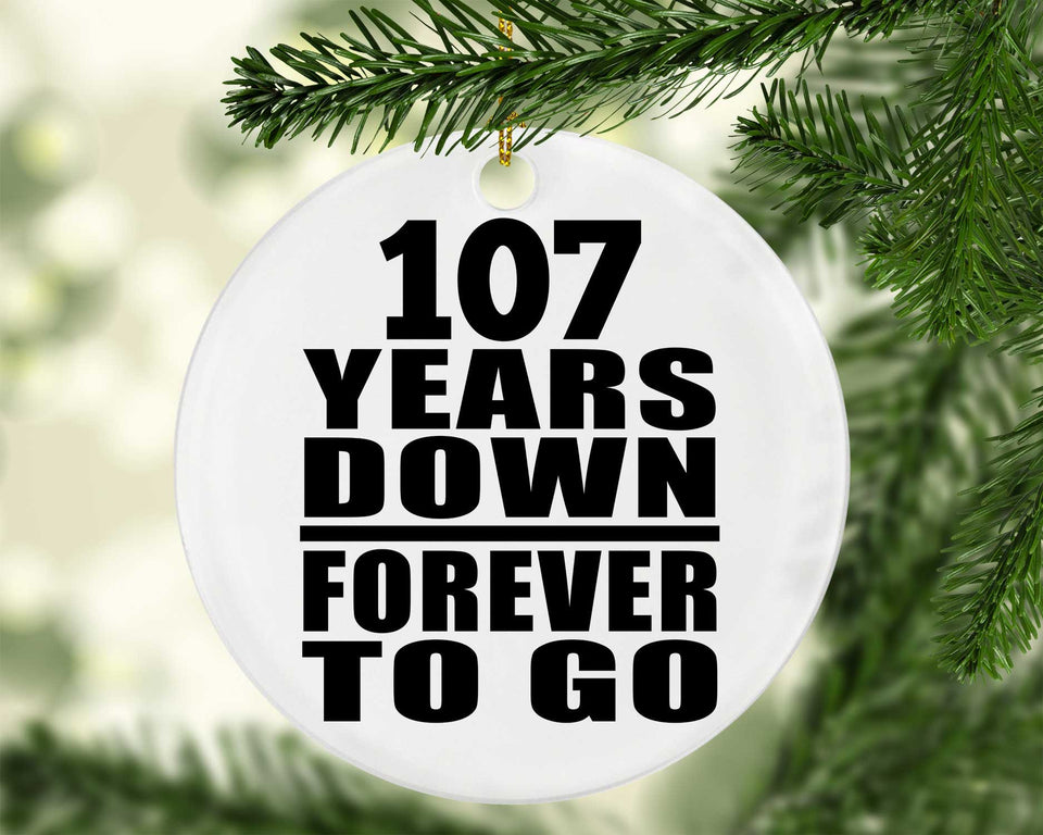 107th Anniversary 107 Years Down Forever to Go - Circle Ornament