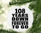 108th Anniversary 108 Years Down Forever to Go - Circle Ornament