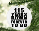 115th Anniversary 115 Years Down Forever to Go - Circle Ornament