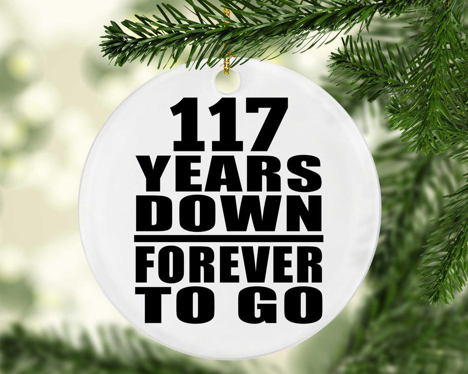 117th Anniversary 117 Years Down Forever to Go - Circle Ornament