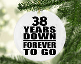 38th Anniversary 38 Years Down Forever to Go - Circle Ornament