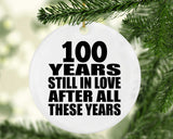 100th Anniversary 100 Years Still In Love After These Years - Circle Ornament