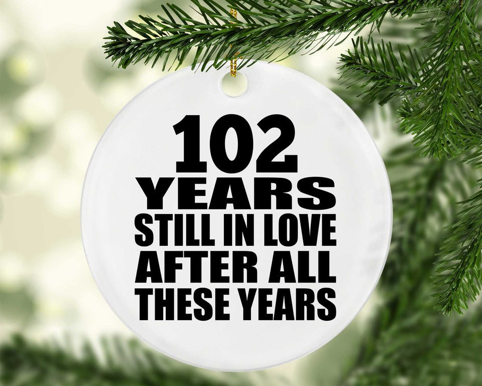 102nd Anniversary 102 Years Still In Love After These Years - Circle Ornament