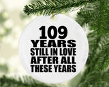 109th Anniversary 109 Years Still In Love After These Years - Circle Ornament