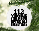 112th Anniversary 112 Years Still In Love After These Years - Circle Ornament