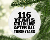 116th Anniversary 116 Years Still In Love After These Years - Circle Ornament