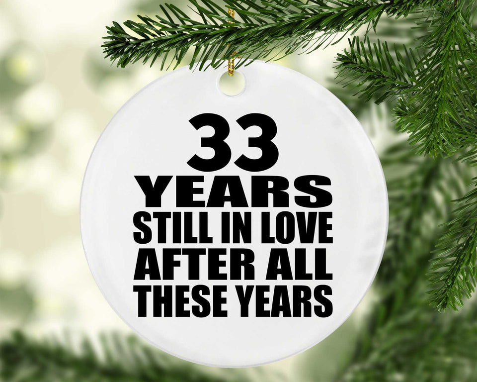 33rd Anniversary 33 Years Still In Love After These Years - Circle Ornament