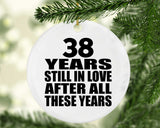 38th Anniversary 38 Years Still In Love After These Years - Circle Ornament