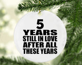5th Anniversary 5 Years Still In Love After These Years - Circle Ornament