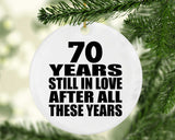 70th Anniversary 70 Years Still In Love After These Years - Circle Ornament