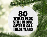 80th Anniversary 80 Years Still In Love After These Years - Circle Ornament