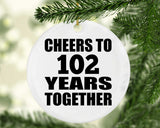 102nd Anniversary Cheers To 102 Years Together - Circle Ornament