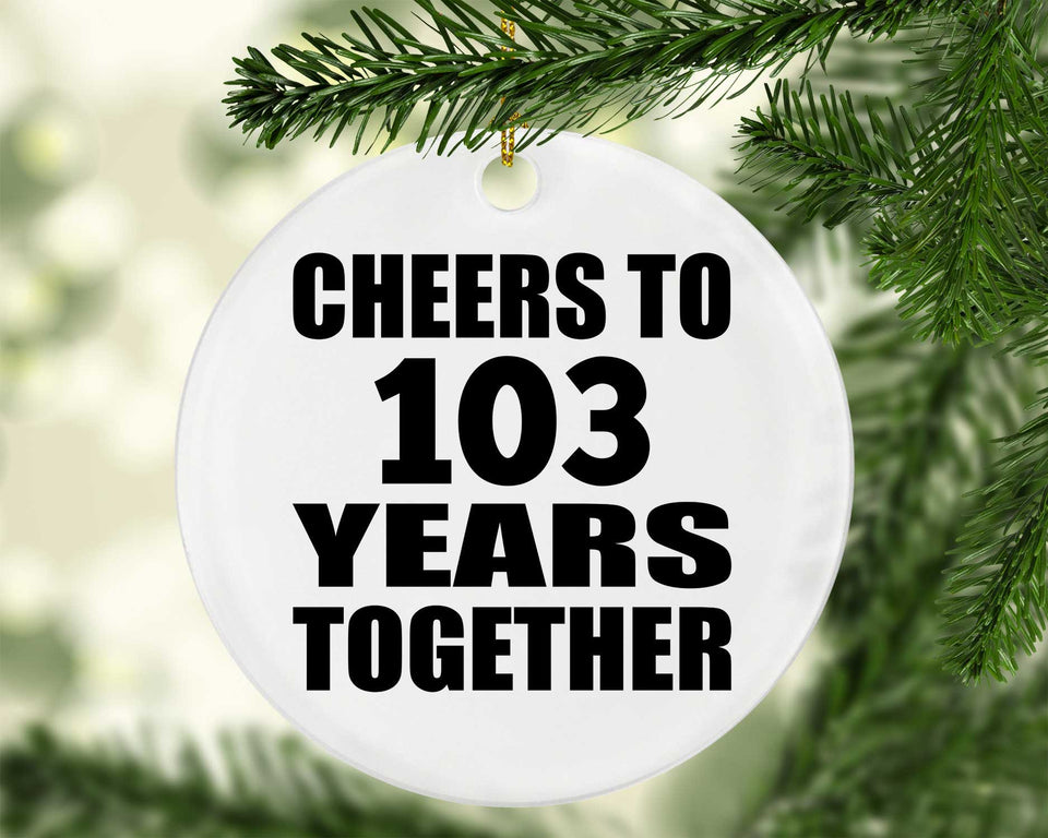 103rd Anniversary Cheers To 103 Years Together - Circle Ornament