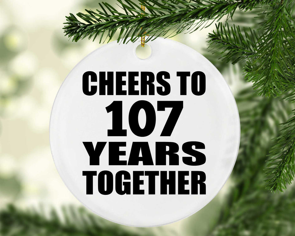 107th Anniversary Cheers To 107 Years Together - Circle Ornament