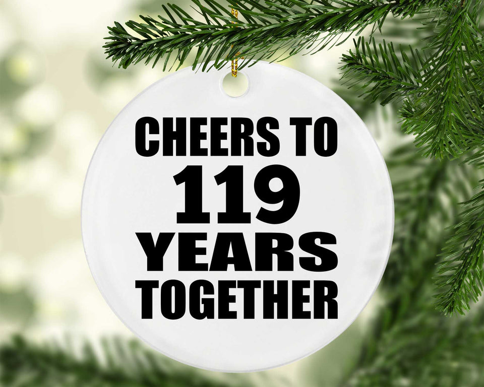 119th Anniversary Cheers To 119 Years Together - Circle Ornament