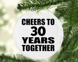 30th Anniversary Cheers To 30 Years Together - Circle Ornament