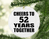52nd Anniversary Cheers To 52 Years Together - Circle Ornament