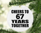 67th Anniversary Cheers To 67 Years Together - Circle Ornament
